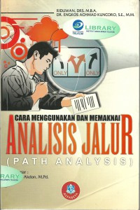 CARA MENGGUNAKAN DAN MEMAKNAI ANALISIS JALUR (PATH ANALYSIS)