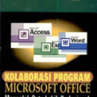 KOLABORASI PROGRAM MICROSOFT OFFICE : MENGOLAH DATA LEBIH PROFESIONAL