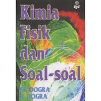 Kimia Fisik Dan Soal-Soal ( Terjemahan ) Dari Physical Chemistry Trough Problems , 1984.