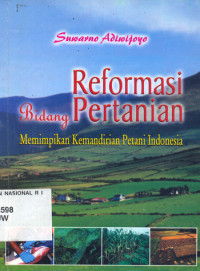 Reformasi Bidang Pertanian Memimpikan Kemandirian Petani Indonesia