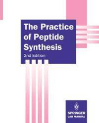 The Practice Of Peptide Synthesis