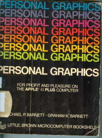 PERSONAL GRAPICS: FOR PROFIT AND PLEASURE ON THE APPLE II PLUS COMPUTER