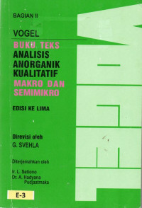 Vogel: Buku Teks Analisis Anorganik Kualitatif Makro Dan Semimikro Bagian Ii Edisi Ke 5