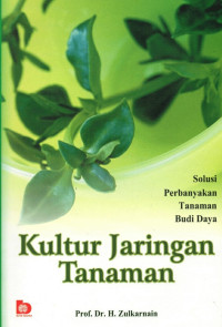 Kultur jaringan tanaman : solusi perbanyakan tanaman budidaya