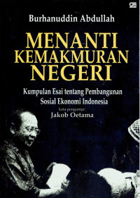 Menanti kemakmuran negeri : kumpulan pembangunan sosial ekonomi indonesia