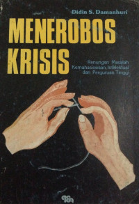 Menerobos krisis: renungan masalah kemahasiswaan, intelektual dan Perguruan Tinggi