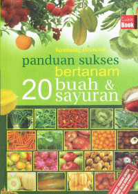 Panduan sukses bertanam 20 buah dan sayuran