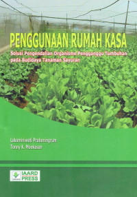 Penggunaan rumah kasa: solusi pengendalian organisme pengganggu tumbuhan pada budidaya tanaman sayuran