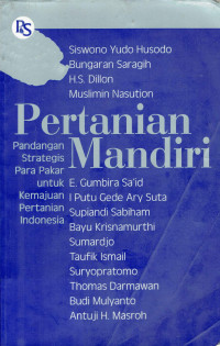 Pertanian mandiri pandangan strategis para pakar untuk kemajuan pertanian indonesia