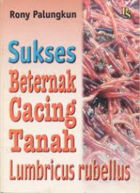 Sukses Beternak cacing Tanah Lumricus Rubellus