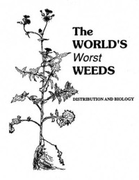 The World's worst weeds :distribution and biology