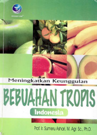 Meningkatkan keunggulan bebuahan tropis indonesia