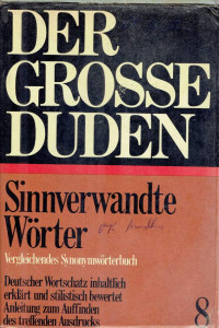 Duden: vergleichendes Synonymwörterbuch; sinnverwandte Wörter und Wendungen