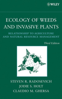 Ecology of weeds and invasive plants : relationship to agriculture and natural resource management