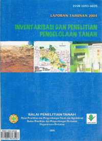 Inventarisasi dan penelitian pengelolaan tanah: laporan tahunan 2004