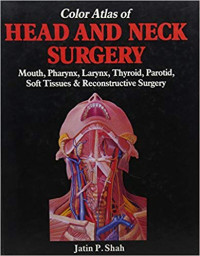 A Colour Atlas of Head and Neck Surgery: Mouth, Pharynx, Larynx, Thyroid, Parotid, Soft Tissues and Reconstructive Surgery (v. 2)