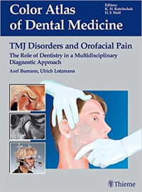 TMJ Disorders and Orofacial Pain: The Role of Dentistry in a Multidisciplinary Diagnostic Approach (Color atlas dent med)