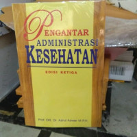 Pengantar Administrasi Kesehatan (Edisi III)