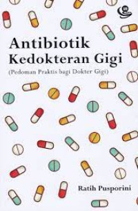 Antibiotik kedokteran gigi : pedoman praktis bagi dokter gigi