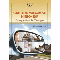 Kesehatan Masyarakat Di Indonesia. Konsep, Aplikasi dan Tantangan