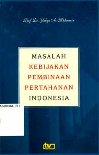 Masalah Kebijakan Pembinaan Pertahanan Indonesia