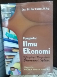 PENGANTAR ILMU EKONOMI : Dilengkapi dasar-Dasar Ekonomi Islam