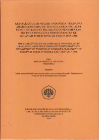 Kebijakan luar negeri Indonesia terhadap Arab Saudi pada isu tenaga kerja melalui penghentian dan pelarangan penempatan TKI pada pengguna perseorangan ke Wilayah Timur Tengah tahun 2015-2018