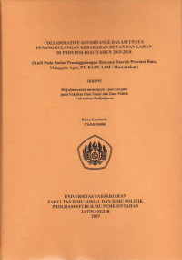 Collaborative governance dalam upaya penanggulangan kebakaran hutan dan lahan di Provinsi Riau tahun 2015-2018 : studi pada Badan Penanggulangan Bencana Daerah Provinsi Riau, Manggala Agni, PT. RAPP, LSM / Masyarakat