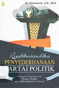 Konstitusionalitas Penyederhanaan Partai Politik