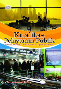 KUALITAS PELAYANAN PUBLIK : Konsep, Dimensi, Indikator dan Implementasinya