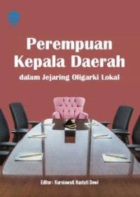 Perempuan Kepala Daerah Dalam Jejaring Oligarki Lokal