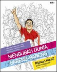 MENGUBAH DUNIA BARENG-BARENG