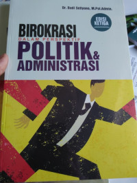 Birokrasi Dalam Politik Administrasi