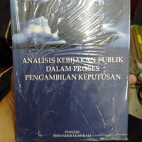 Analisis Kebijakan Publik Dalam Proses Pengambilan Keputusan