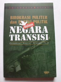 BIROKRASI MILITER POLITIK DALAM NEGARA TRANSISI