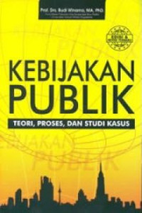 Kebijakn Publik Edisi terbaru : Teori, Proses, dan Studi Kasus