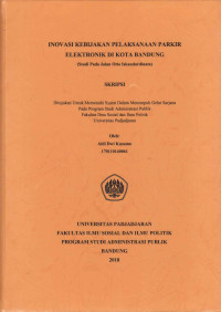 Inovasi Kebijakan Pelaksanaan Parkir Elektronik di Kota Bandung : studi pada Jalan Otto Iskandardinata