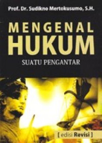 MENGENAL HUKUM : Suatu Pengantar ( Edisi Revisi)