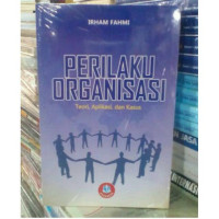 Perilaku Organisasi Teori,Aplikasi,dan Kasus