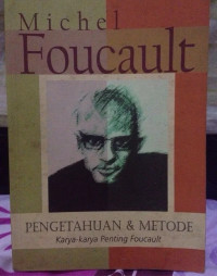 PENGETAHUAN DAN METODE : KARYA-KARYA PENTING FOUCAULT