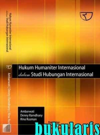 HUKUM HUMANITER INTERNASIONAL DALAM STUDI HUBUNGAN INTERNASIONAL