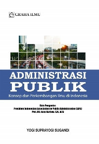 ADMINISTRASI PUBLIK : Konsep dan Perkembangan Ilmu di Indonesia