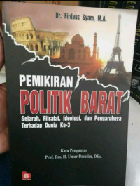 Pemikiran Politik Barat : Sejarah, Filsafat, Ideologi, dan Pengaruhnya Terhadap Dunia Ke-3