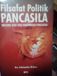 Filsafat Politik Pancasila refleksi atas teks perumusan pancasila