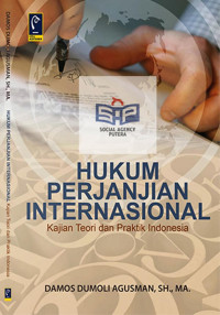 HUKUM PERJANJIAN INTERNASIONAL : Kajian Teori dan Praktik Indonesia