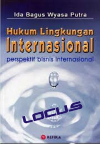 HUKUM LINGKUNGAN INTERNASIONAL : PERSPEKTIF BISNIS INTERNASIONAL