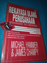 REKAYASA ULANG PERUSAHAAN : SEBUAH MANAFESTO BAGI REVOLUSI BISNIS