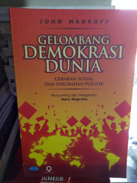 GELOMBANG DEMOKRASI DUNIA : Gerakan Sosial Dan Perubahan Politik