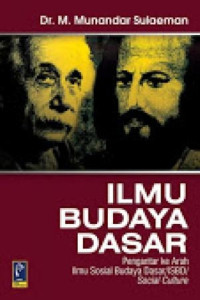 ILMU BUDAYA DASAR : Pengantar ke Arah Ilmu Sosial Budaya Dasar/ISBD/Social Culture