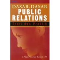 Dasar- Dasar Public Relations : Teori Dan Praktek